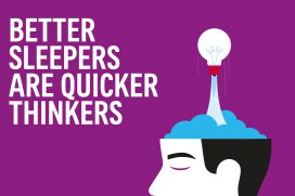 better sleepers are quicker thinkers