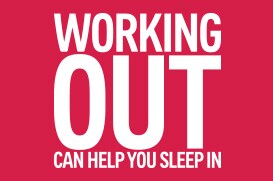working out can help you sleep in